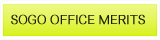 SOGO Office Merits